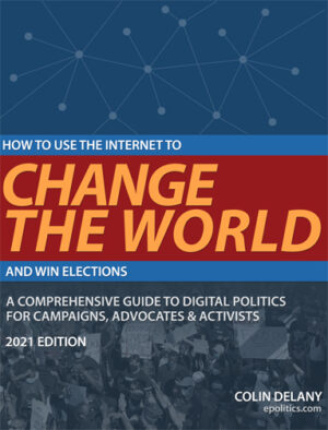 How to Use the Internet to Change the World - and Win Elections [2021 Edition]